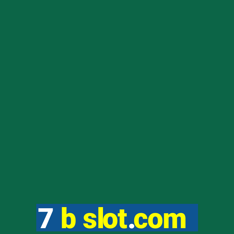 7 b slot.com