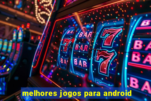 melhores jogos para android