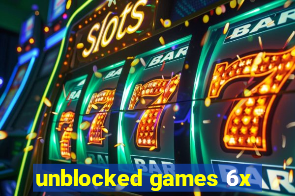 unblocked games 6x