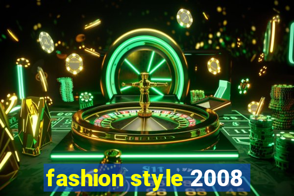 fashion style 2008