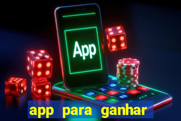 app para ganhar dinheiro sendo de menor