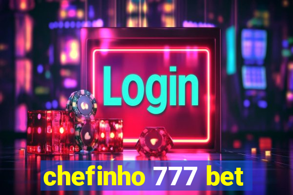 chefinho 777 bet