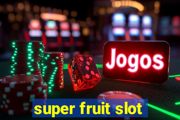 super fruit slot