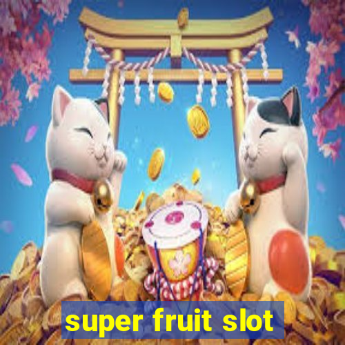 super fruit slot