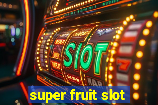 super fruit slot