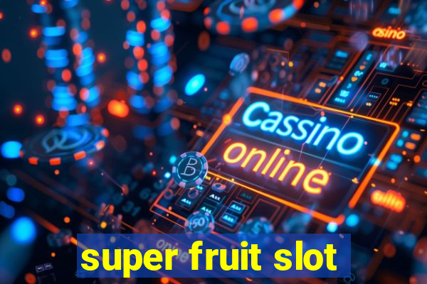 super fruit slot