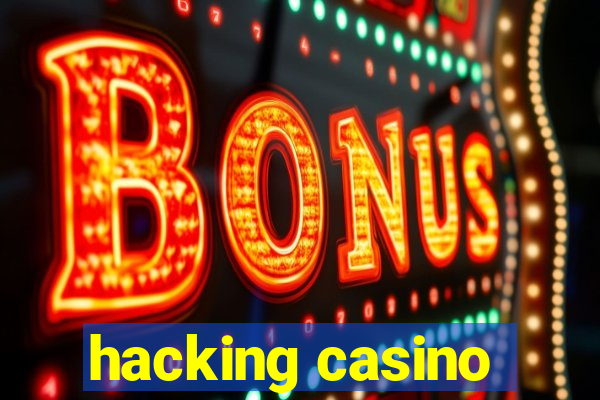 hacking casino