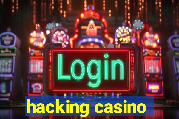 hacking casino