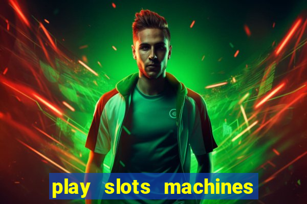 play slots machines for free