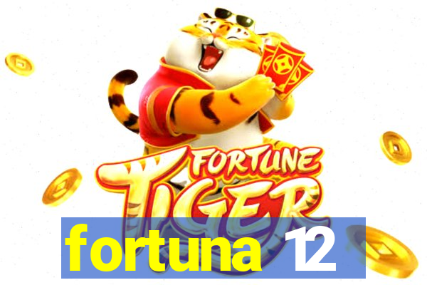 fortuna 12