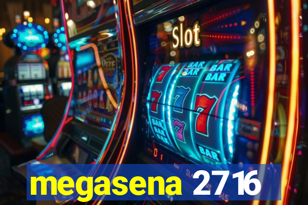 megasena 2716