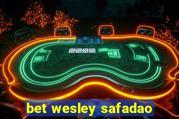 bet wesley safadao