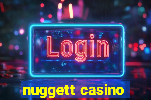 nuggett casino