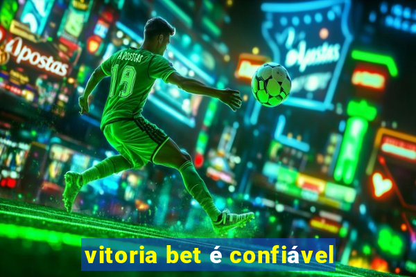 vitoria bet é confiável