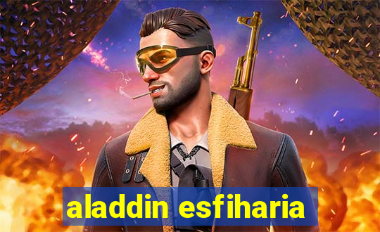 aladdin esfiharia