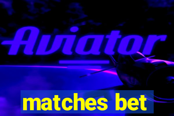 matches bet