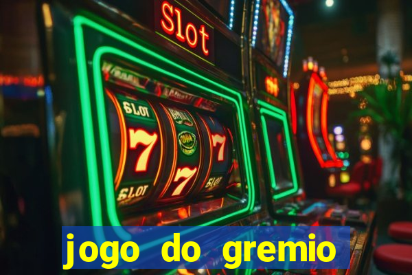 jogo do gremio hoje ao vivo onde assistir