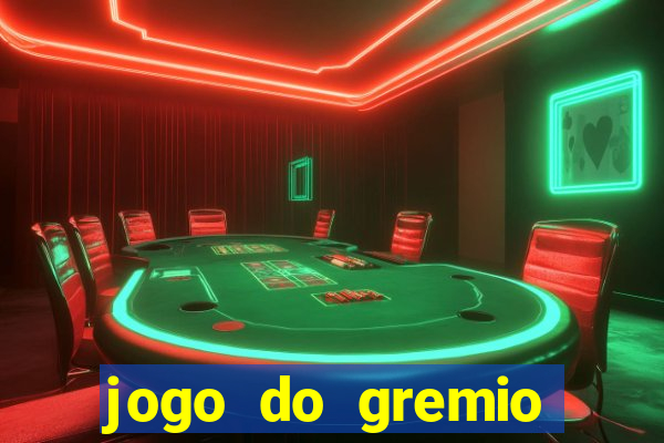 jogo do gremio hoje ao vivo onde assistir