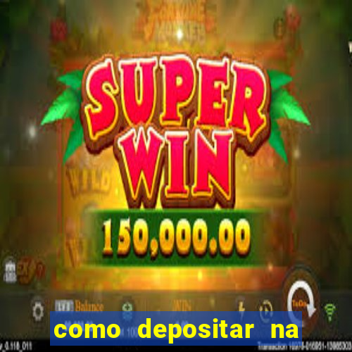 como depositar na estrela bet