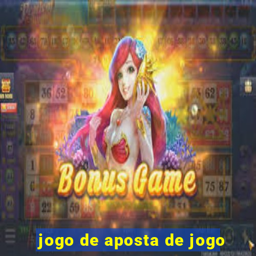 jogo de aposta de jogo