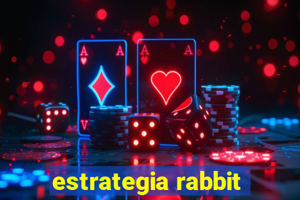 estrategia rabbit