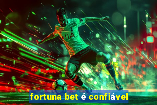 fortuna bet é confiável