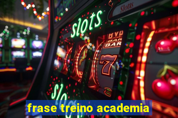 frase treino academia