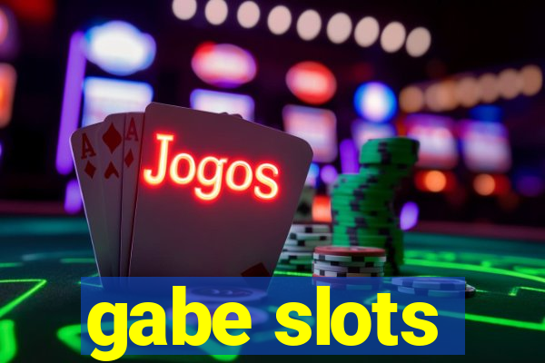 gabe slots