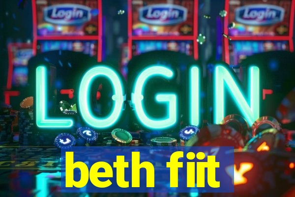 beth fiit