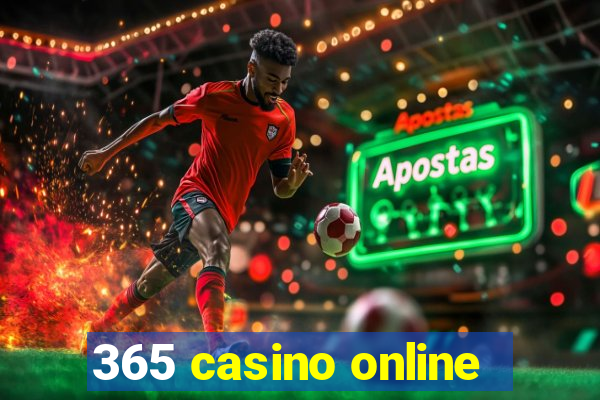 365 casino online