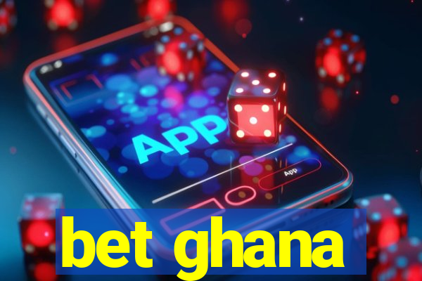 bet ghana