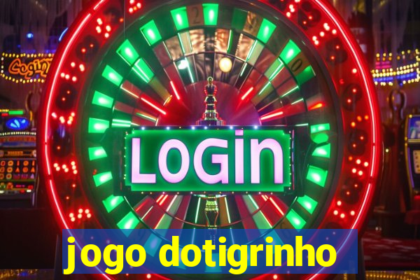 jogo dotigrinho