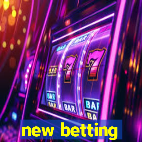 new betting