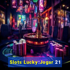 Slots Lucky:Jogar 21