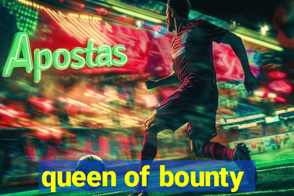 queen of bounty