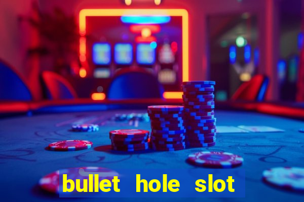 bullet hole slot free play