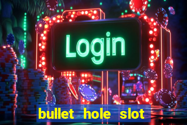 bullet hole slot free play