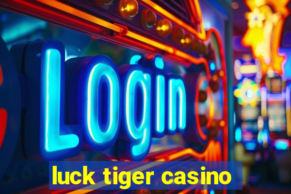 luck tiger casino