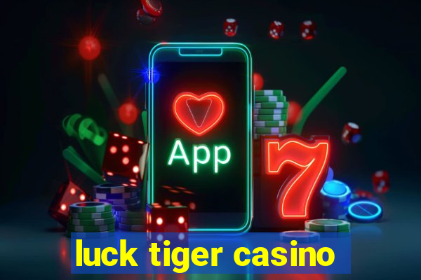 luck tiger casino