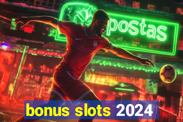 bonus slots 2024