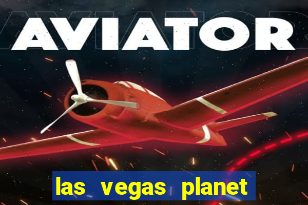 las vegas planet hollywood resort & casino