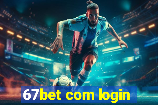 67bet com login