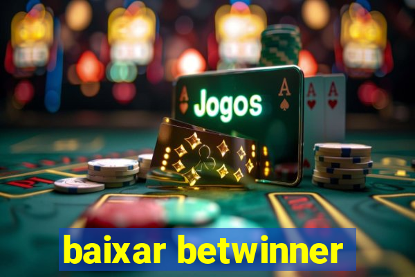 baixar betwinner