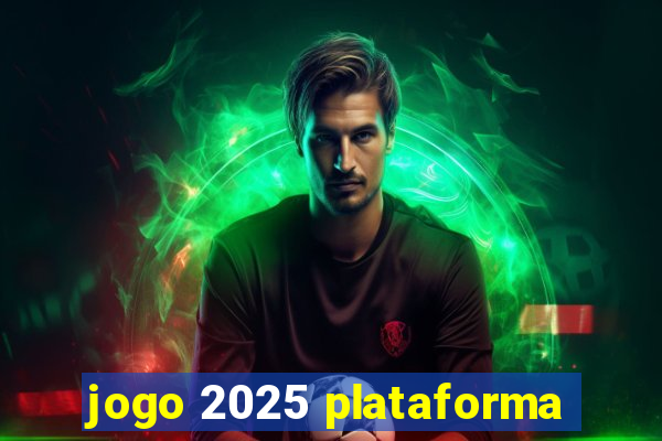 jogo 2025 plataforma