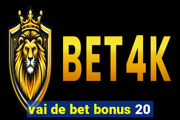 vai de bet bonus 20