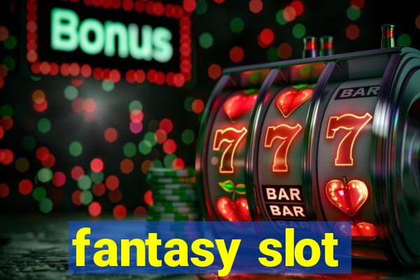 fantasy slot