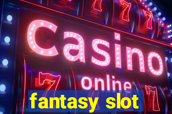 fantasy slot