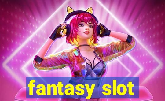 fantasy slot