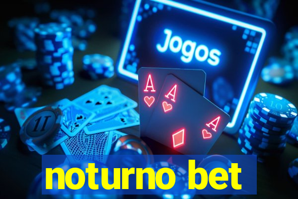 noturno bet