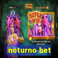 noturno bet